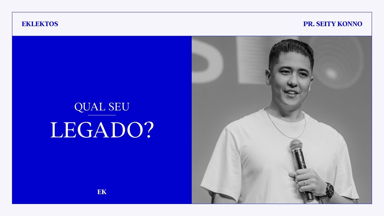 QUAL SEU LEGADO? // Pr. Seity Konno