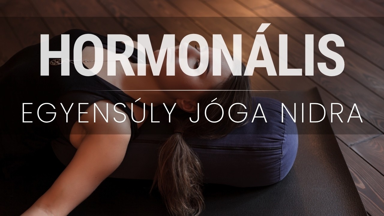 34 perces jóga nidra, tudatos alvás, hormonális egyensúly | karuna jóga nidra | vas vera
