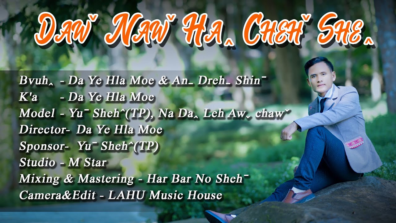 DAWˇ NAWˇ HAꞈ CHEHˇ SHEꞈ-Da Ye Hla Moe#2025lahusong #officialmv