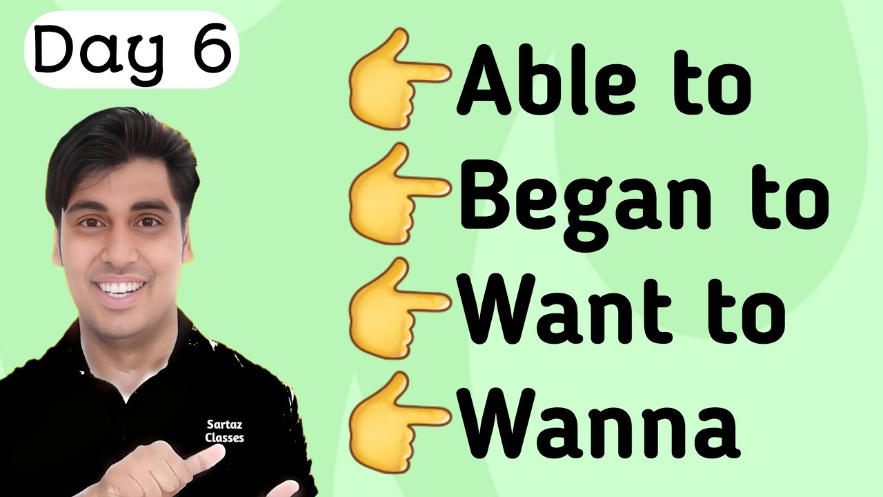 Day 6  | Able to, Able, Began to, Want to, Wanna | Practice without Grammar