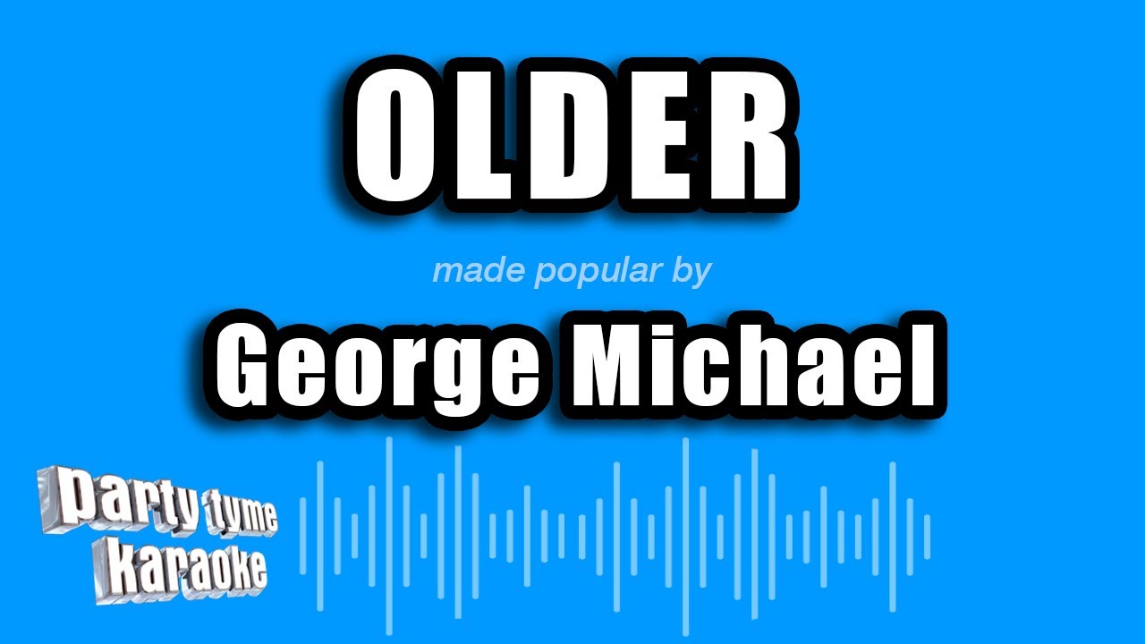George Michael - Older (Karaoke Version)