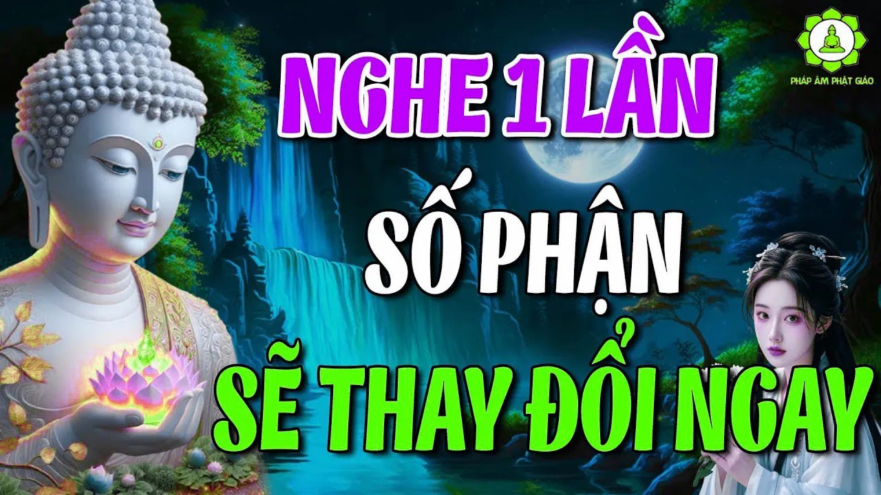 Nghe Phật Dạy Số Phận Đau Khổ Sẽ Thay Đổi Nếu Nghe và Làm Theo Lời Phật Dạy #Rất Linh