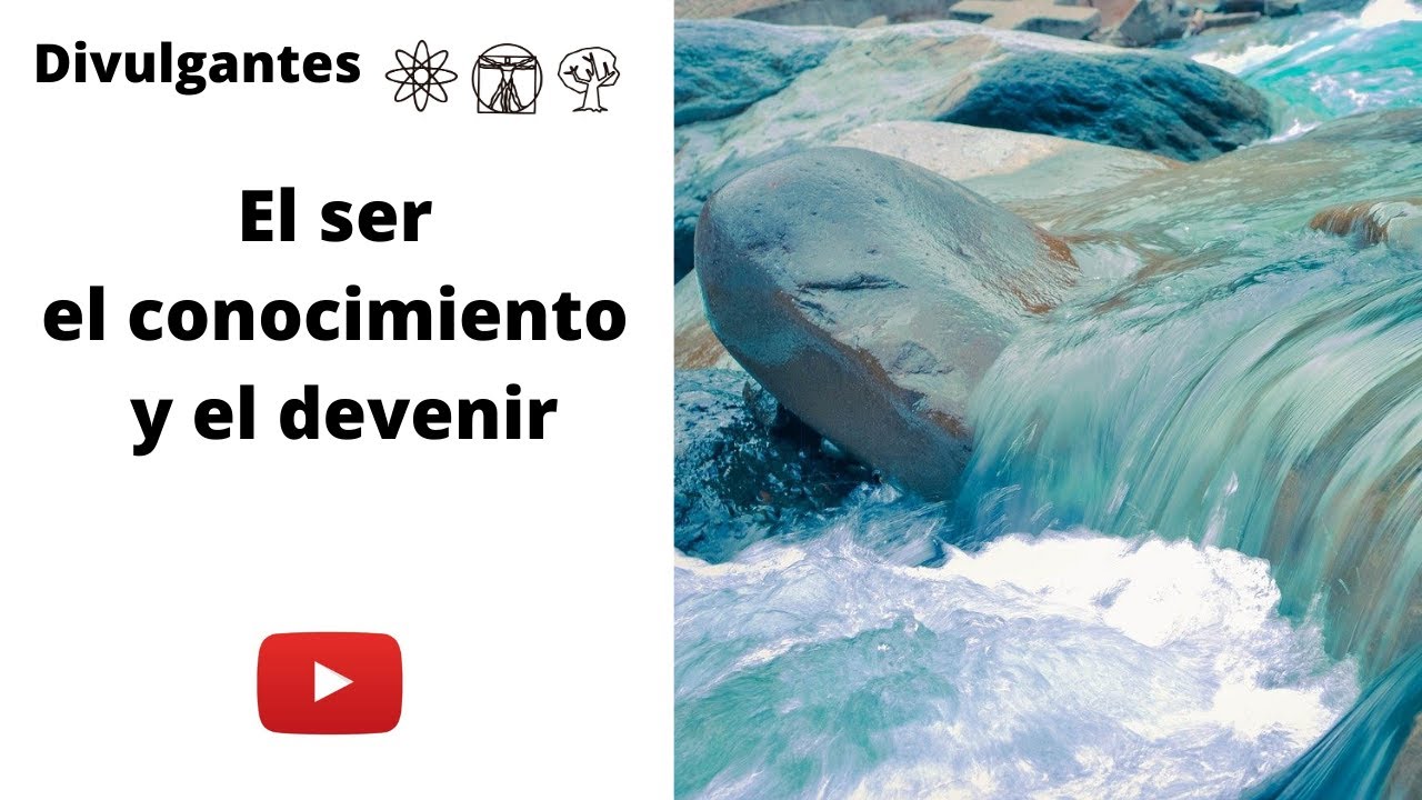El ser, el conocimiento y el devenir