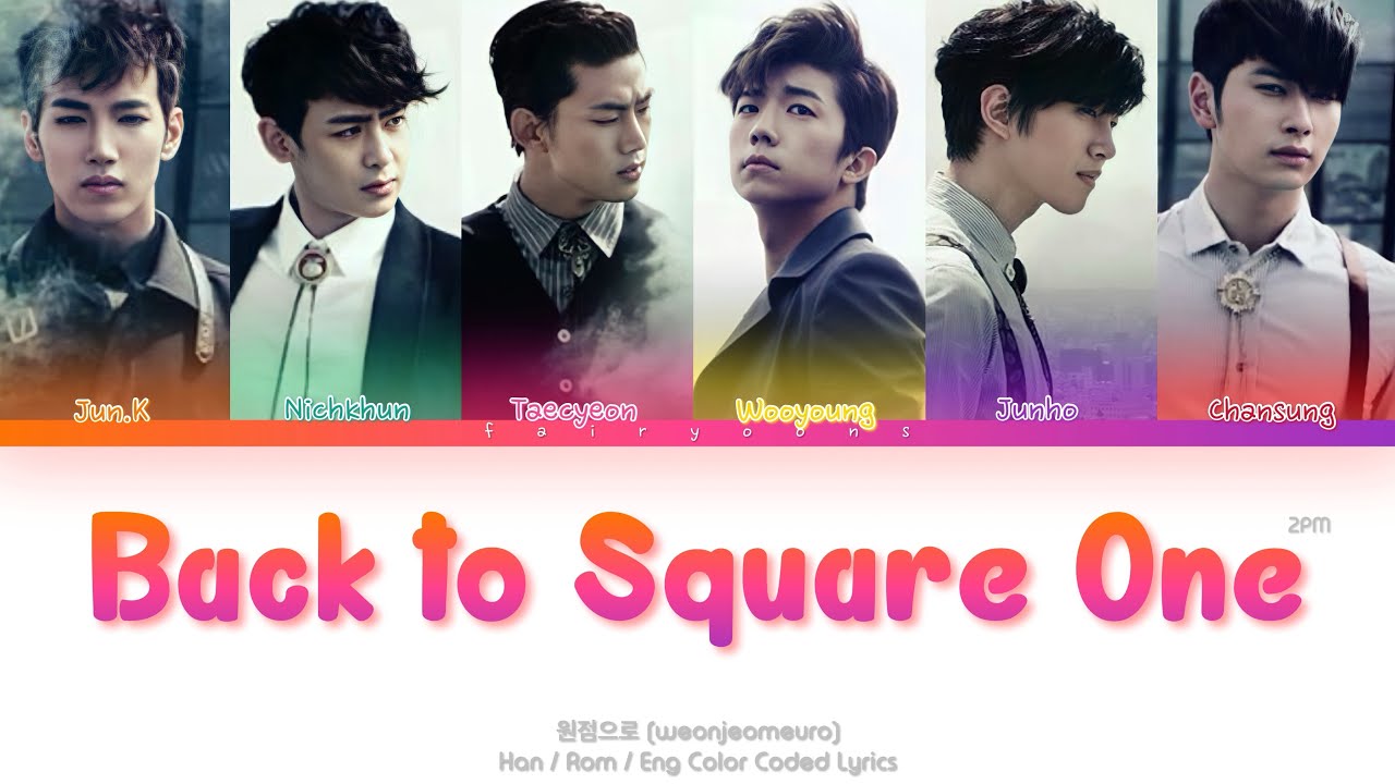 2PM (투피엠) Back to Square One (원점으로) Color Coded Lyrics (Han/Rom/Eng)