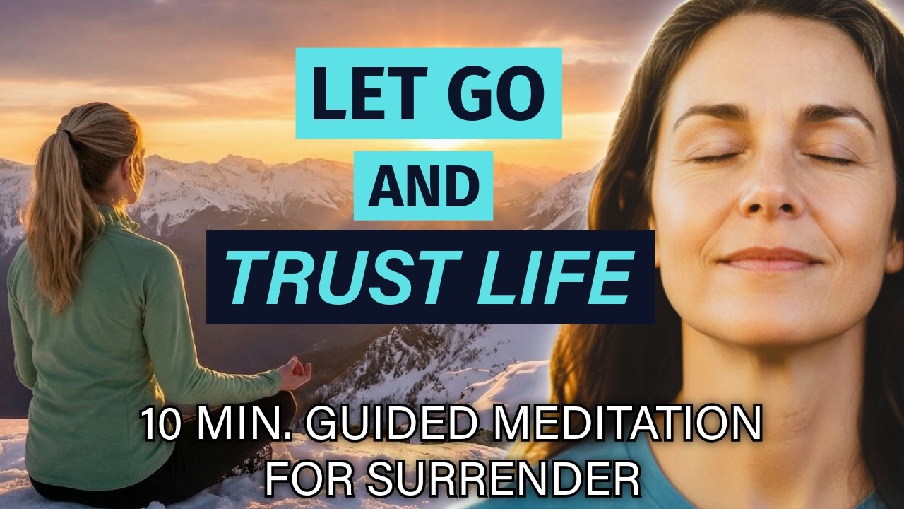 LET GO and TRUST LIFE - Powerful Guided 10 Min. Meditation for Surrender (Inspired by Joe Dispenza)