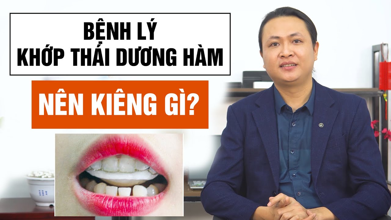 Bị bệnh lý Khớp thái dương hàm nên ăn gì? Kiêng gì?