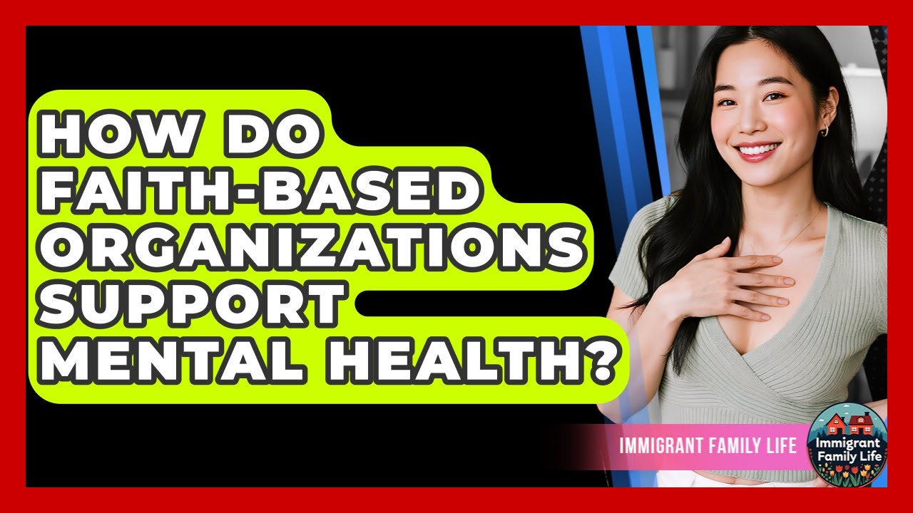 How Do Faith-based Organizations Support Mental Health? - Immigrant Family Life