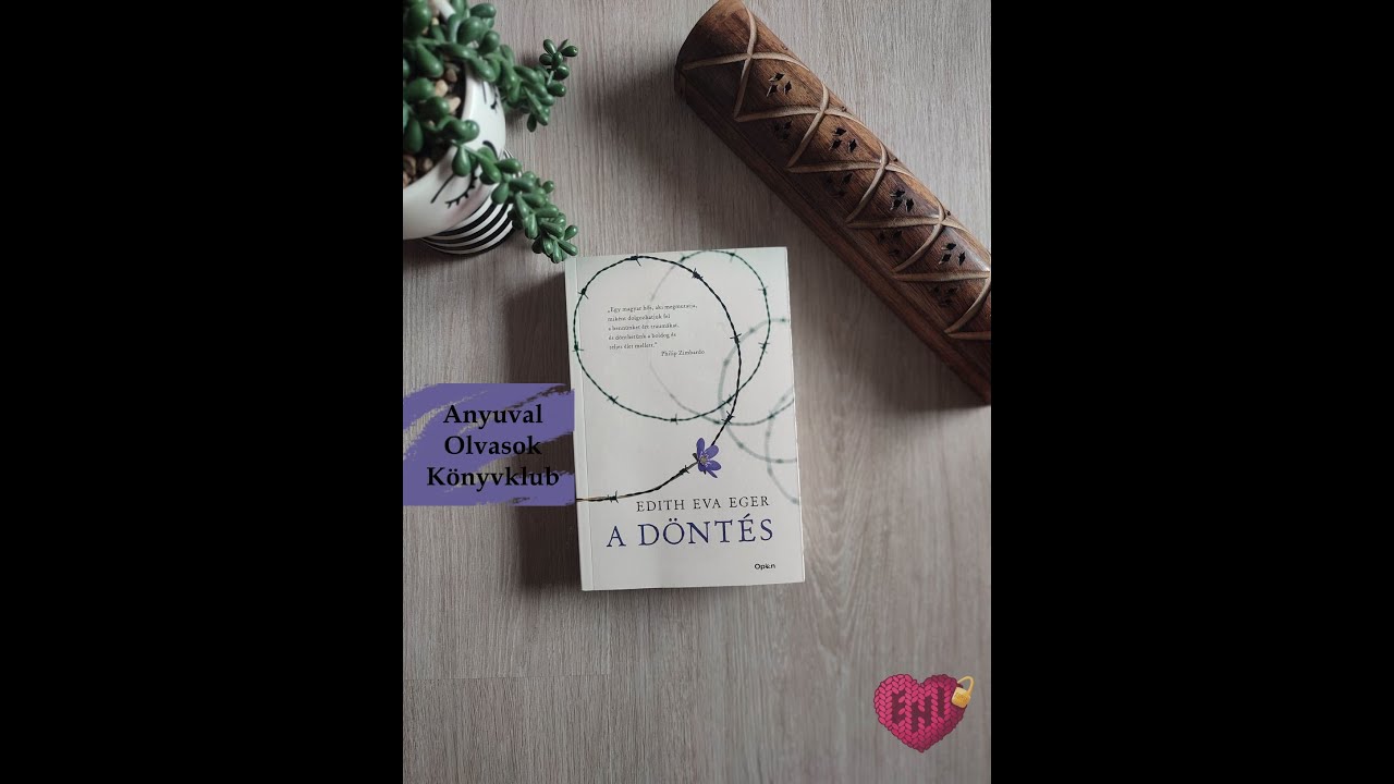 !Spoiler! - Anyuval olvasok 2023/06 : Edith Eva Eger - A d&ouml;nt&eacute;s
