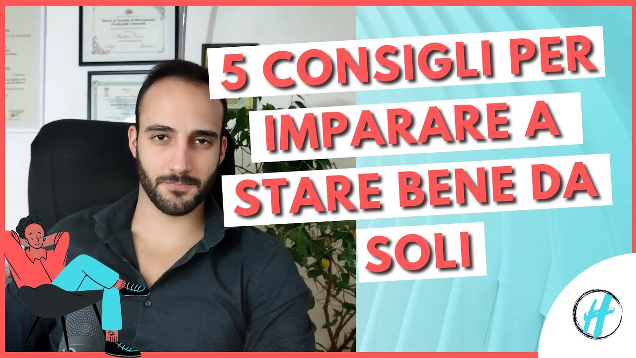 Come Imparare a STARE BENE DA SOLI: 5 Consigli