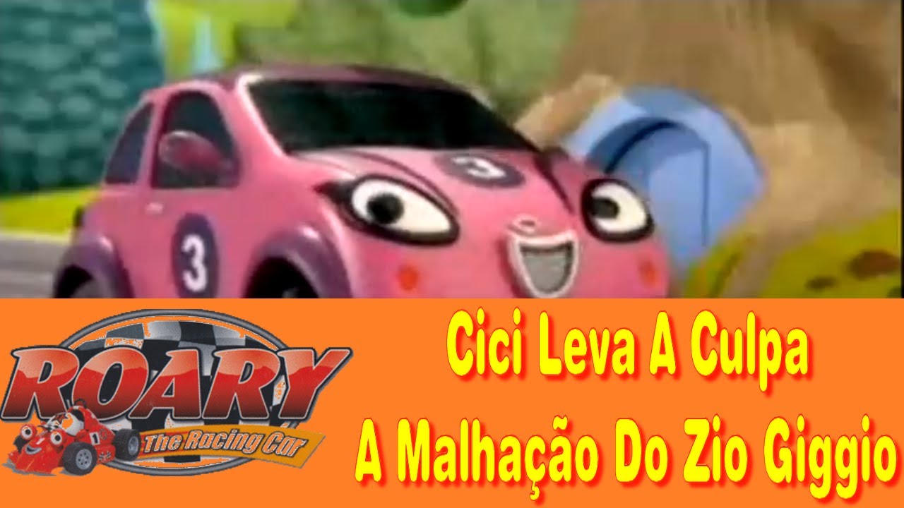 Roary, O Carrinho De Corridas - Cici Leva A Culpa + A Malhação Do Zio Giggio