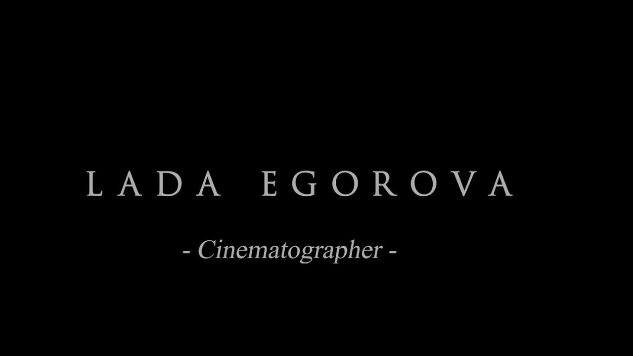Lada Egorova // Cinematography reel 2023