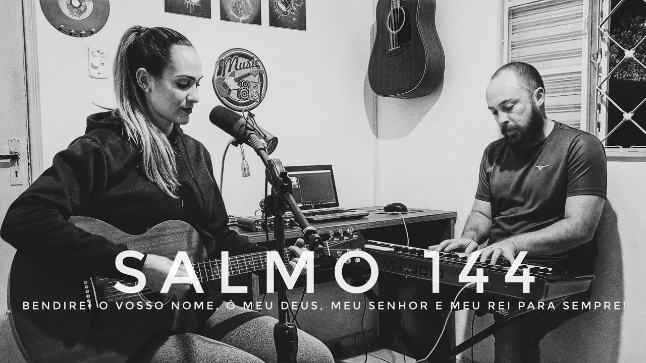 Salmo 144 - Bendirei o vosso nome, ó meu Deus, meu Senhor e meu Rei para sempre