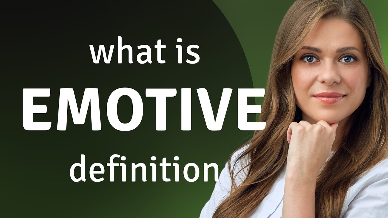 Emotive &mdash; EMOTIVE definition