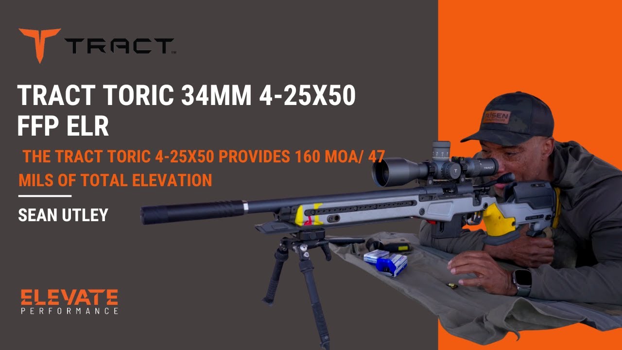 Rifle Scopes Sean Utley reviews the new TRACT TORIC 34mm 4-25X50 FFP ELR #riflescopeforhunting