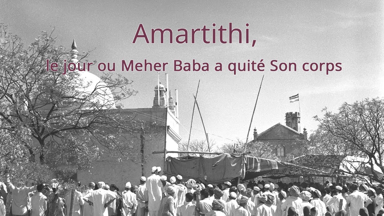 Amartithi, le jour ou Meher Baba a quitté Son corps
