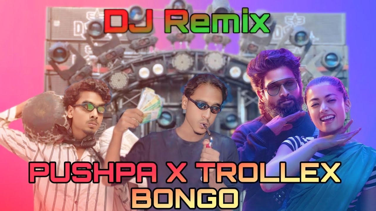 PUSHPA X TROLLEX BONGO DJ REMIX _RRK BOY
