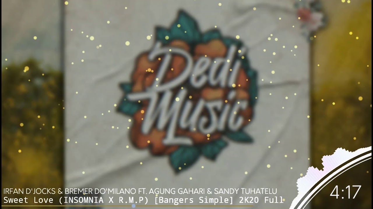 IRFAN D'JOCKS & BREMER DO'MILANO FT. AGUNG GAHARI & SANDY TUHATELU - SWEET LOVE (INSOMNIA X R.M.P)