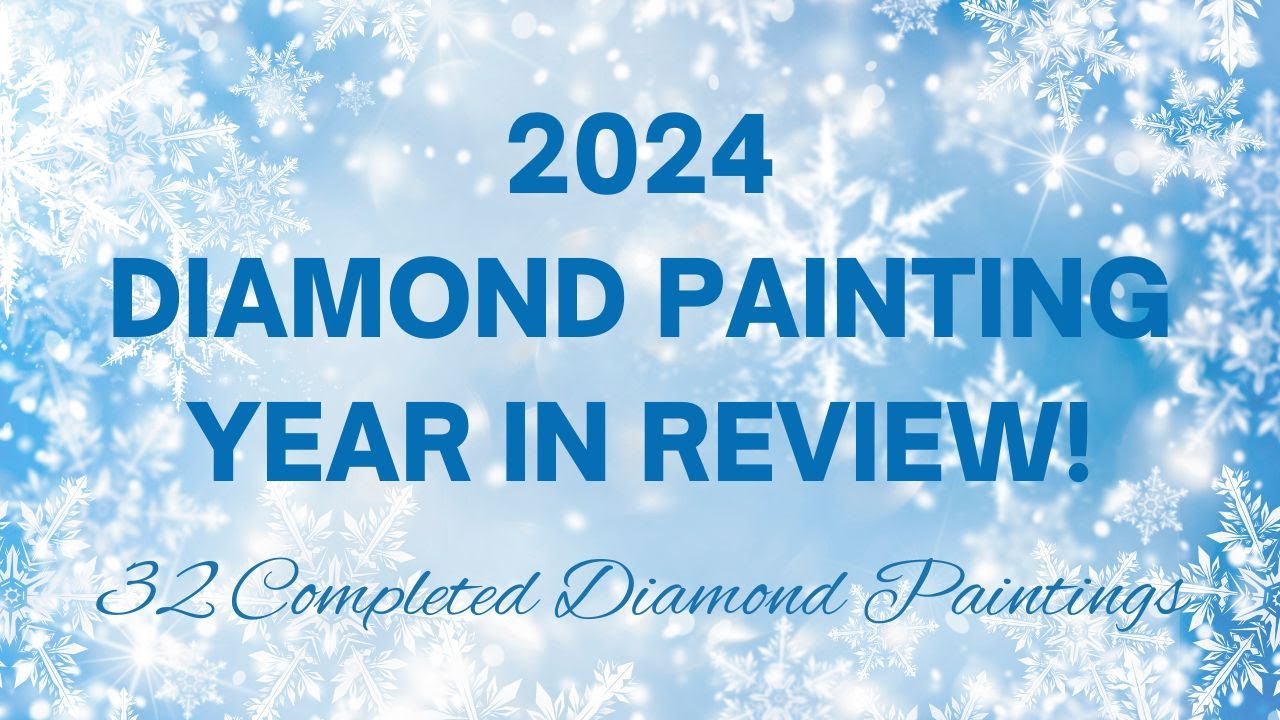 2024 Diamond Painting Year in Review || Lets Take a Look At My 32 Finishes!