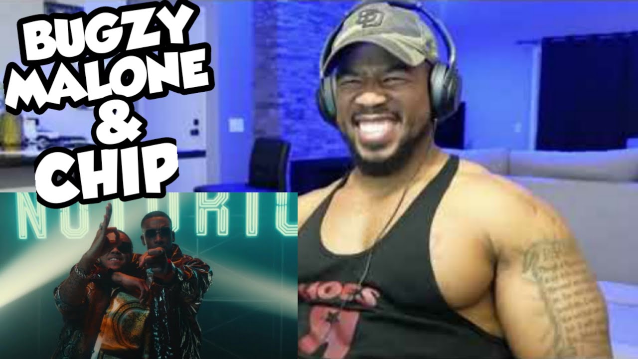 UK HIP HOP - BUGZY MALONE & CHIP - NOTORIOUS - REACTION
