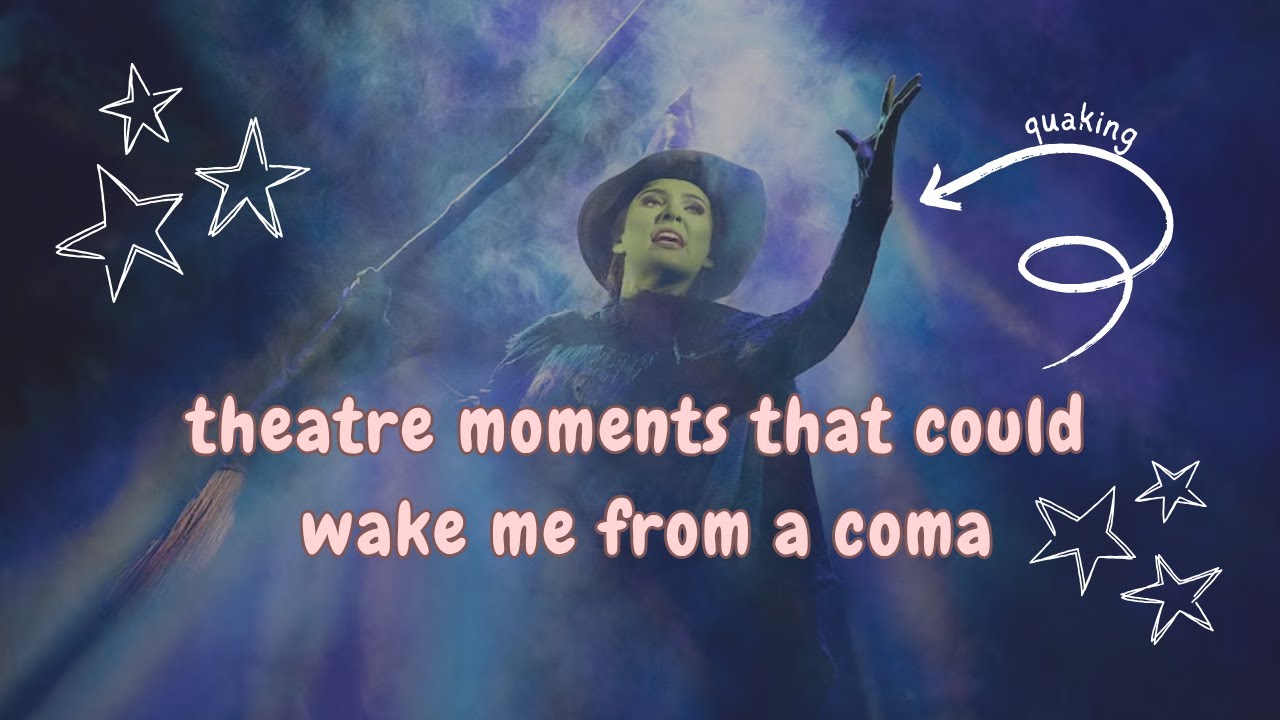Theatre Moments That Could Wake Me From a Coma