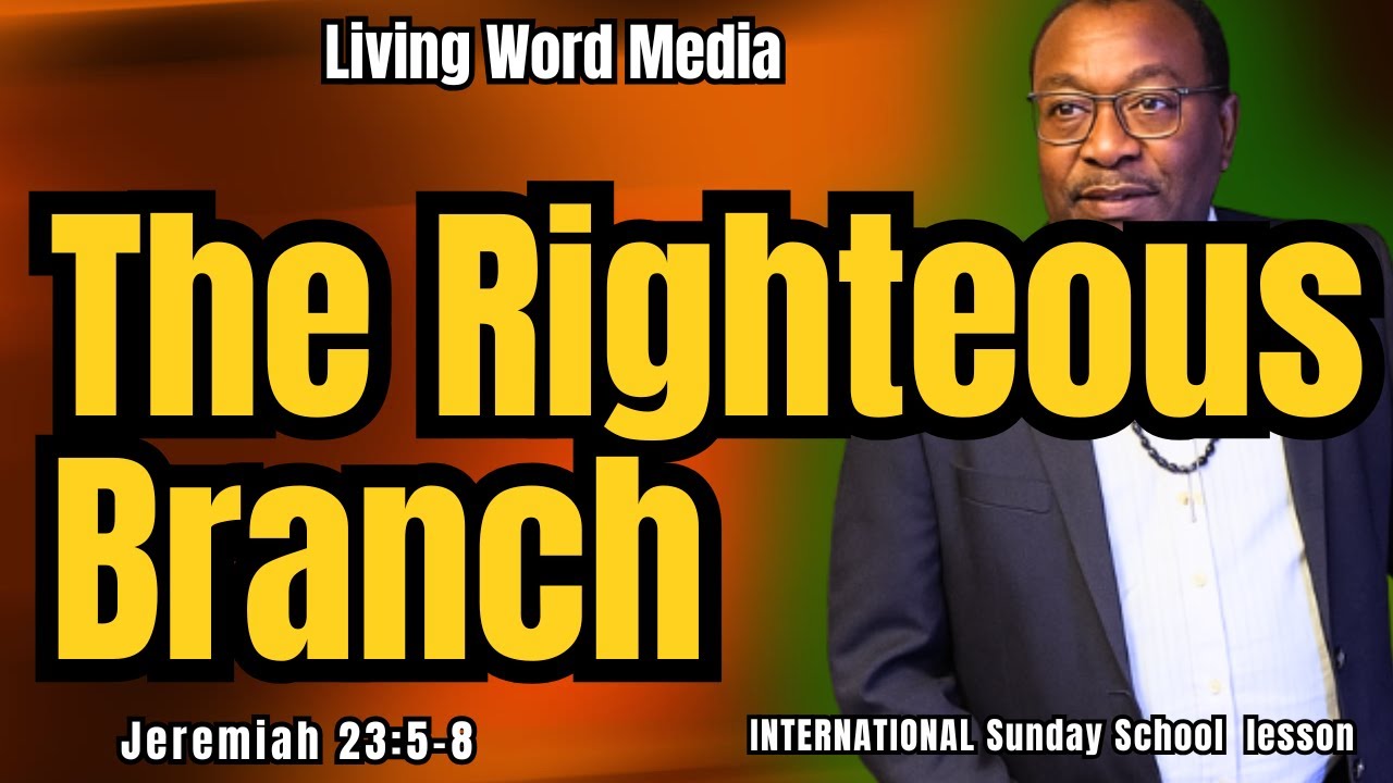 The Righteous Branch Jeremiah 23:5–8