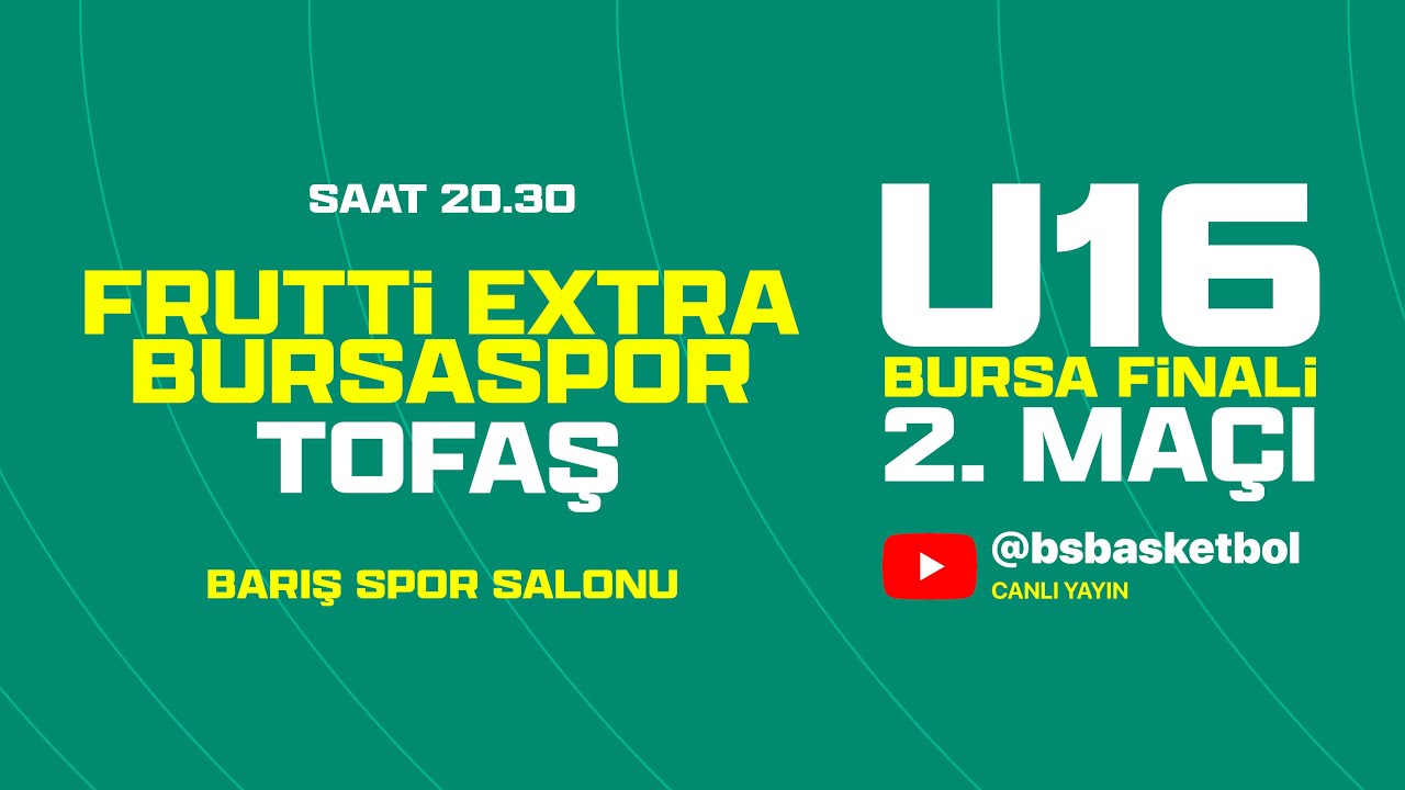 U16 BURSA FİNALİ: Frutti Extra Bursaspor  - Tofaş