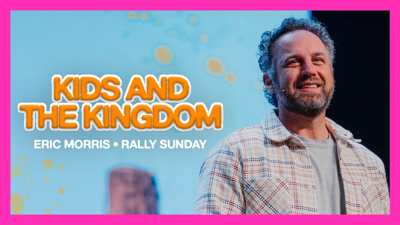 Kids and The Kingdom | Eric Morris