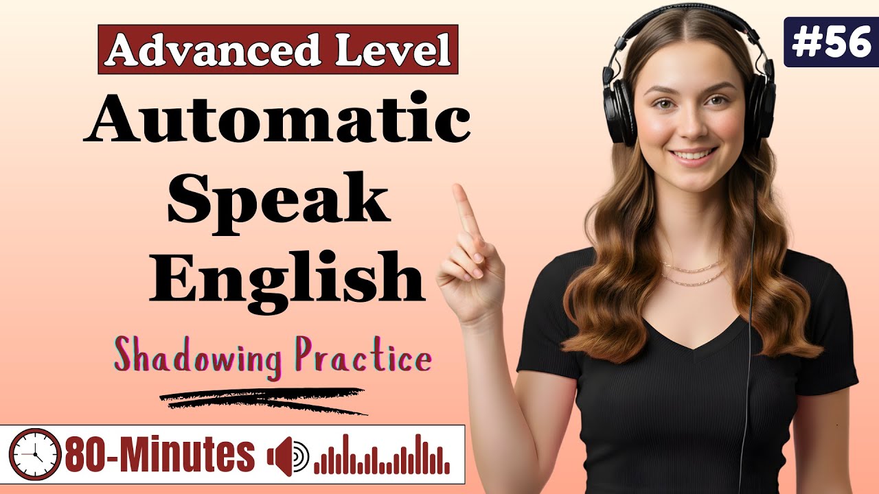 80-Minutes Advanced English Speaking ✨| Shadowing Practice to Speak directly without translating