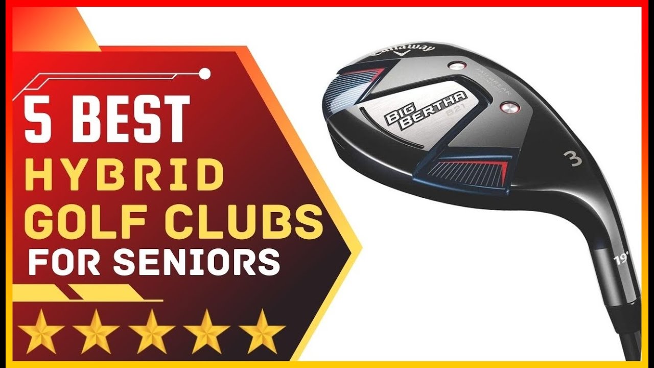 ✅ Best Hybrid Golf Clubs for Seniors ➡️ Top 5 Tested & Buying Guide