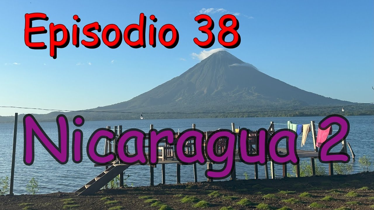 Episodio 38 - NICARAGUA #2