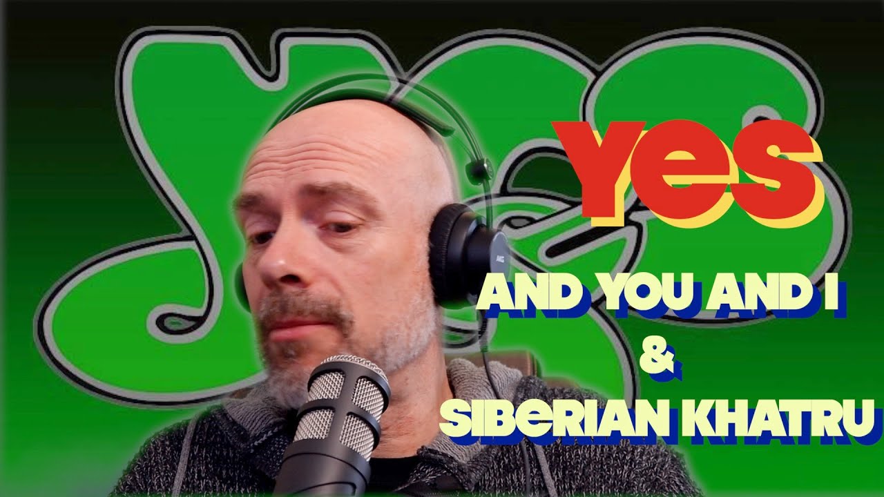 Reaction: YES - And You and I & Siberian Khatru