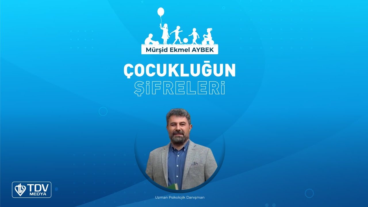 Çocukluğun Şifreleri - Mürşid Ekmel Aybek - 1. Bölüm - Çocukluk ve Fıtrat
