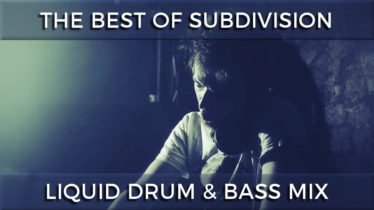 ► The Best of Subdivision - Liquid Drum & Bass Mix