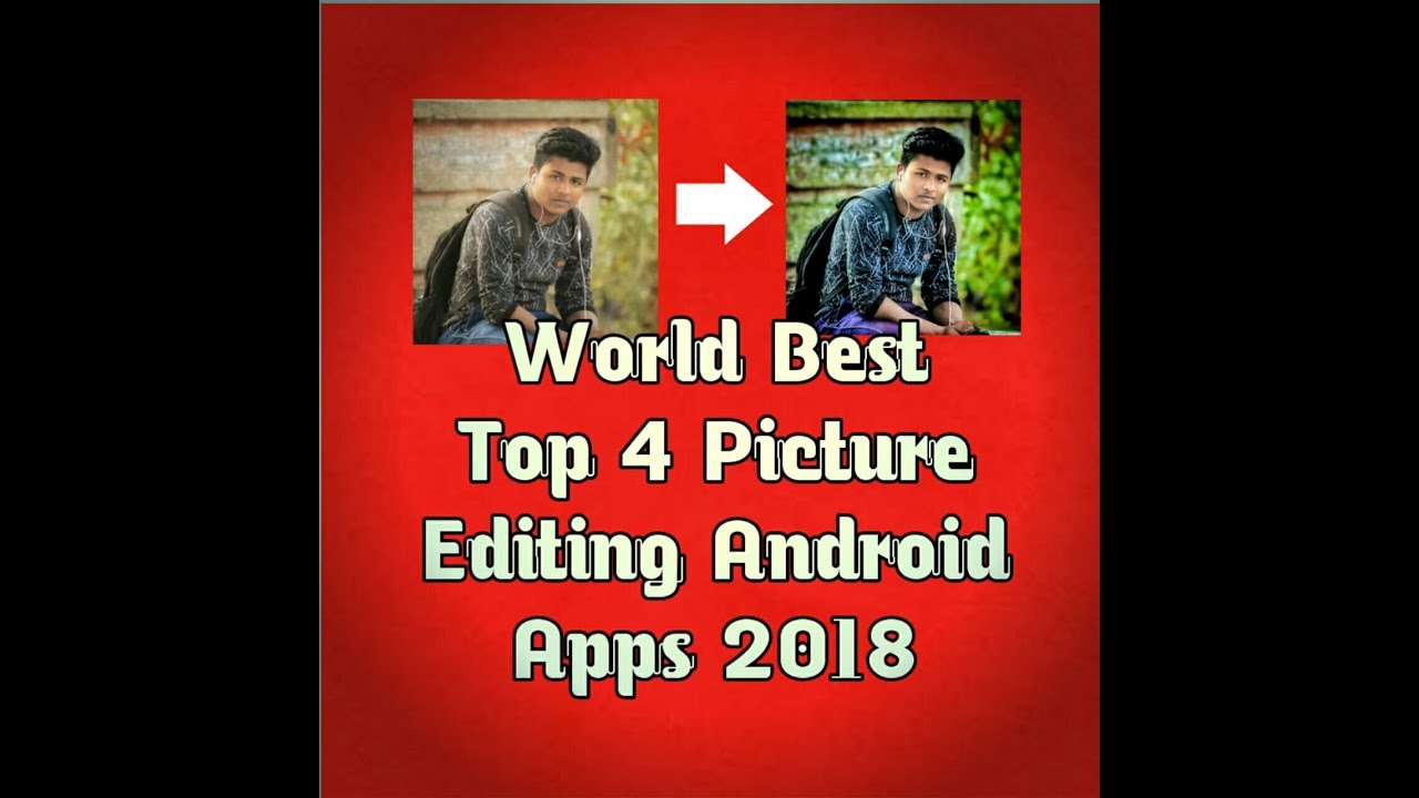 Best Top 4 Photo Editing Apps 2018 | World Best Editing apps | For Android