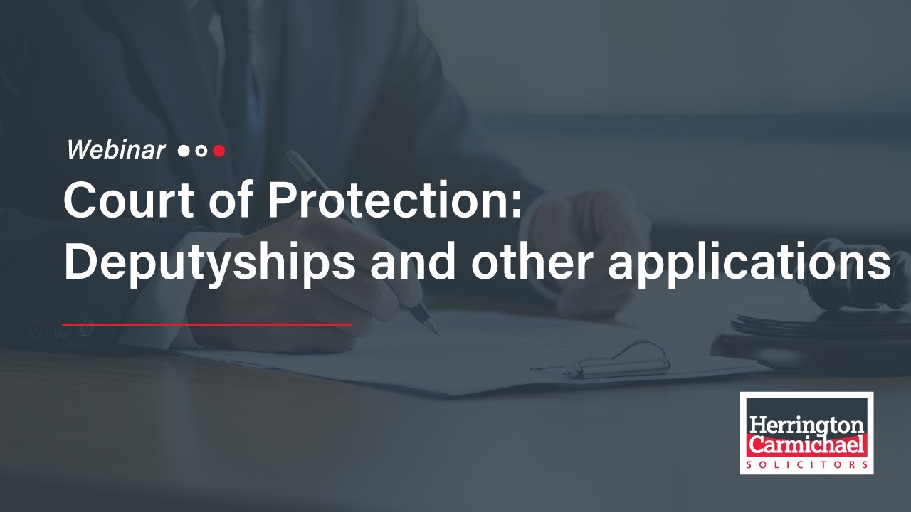 Court of Protection Deputyships and other applications Webinar