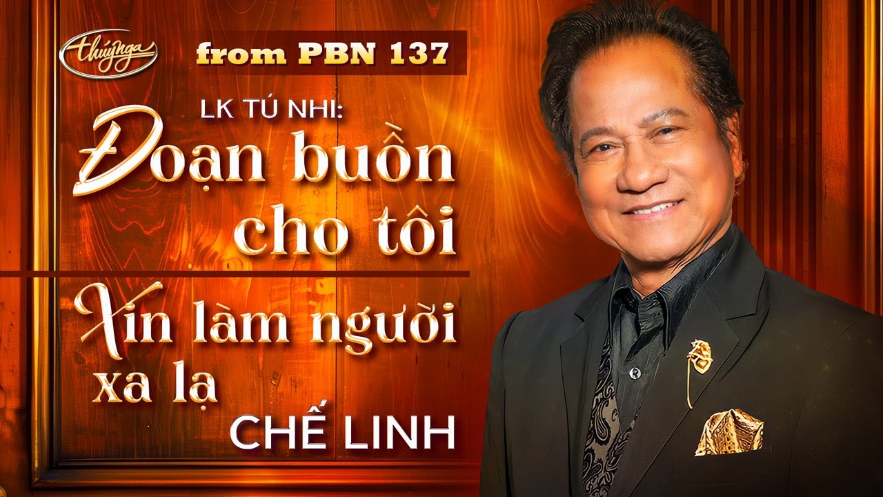 PBN137 | Chế Linh - Đoạn Buồn Cho Tôi & Xin Làm Người Xa Lạ