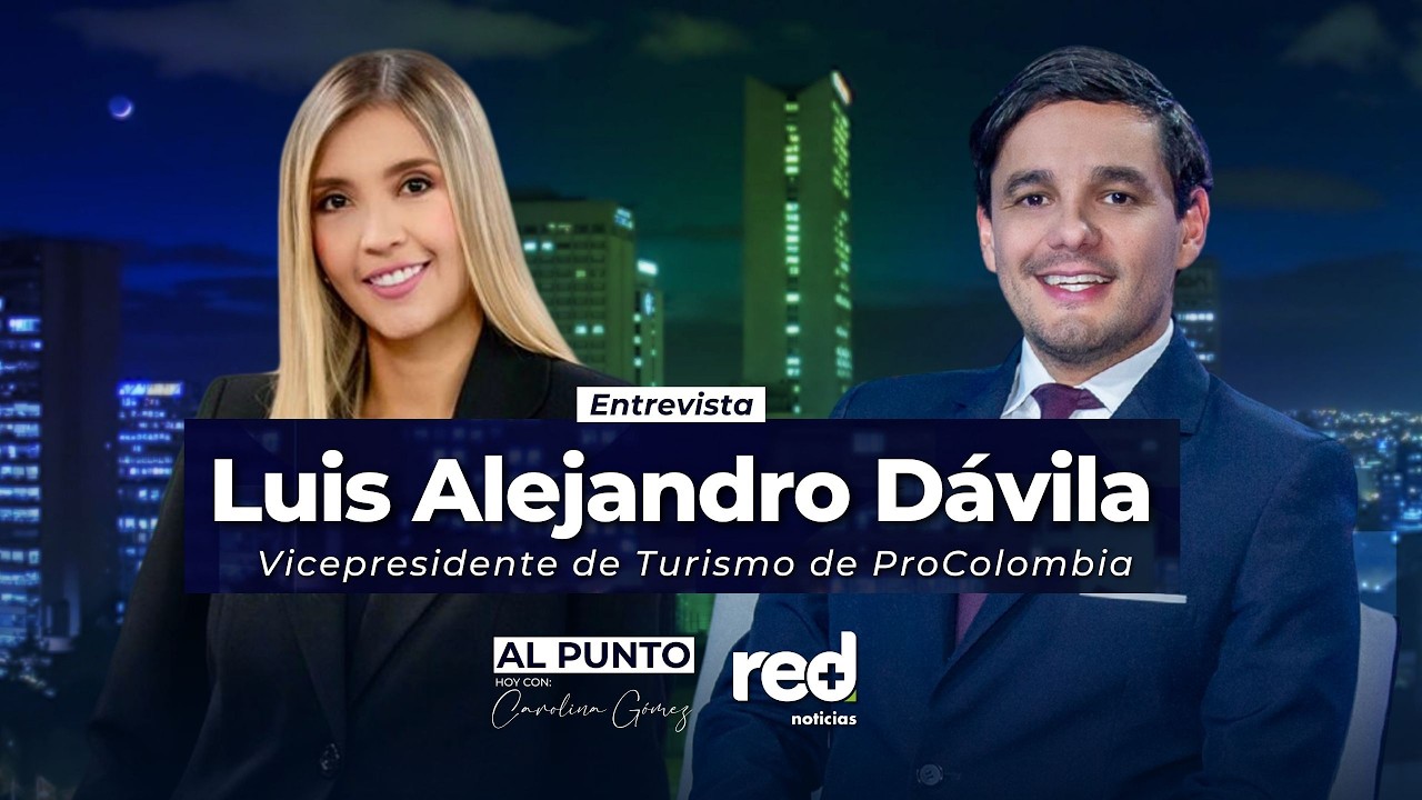 Al Punto | Luis Alejandro Dávila, vicepresidente de Turismo de ProColombia