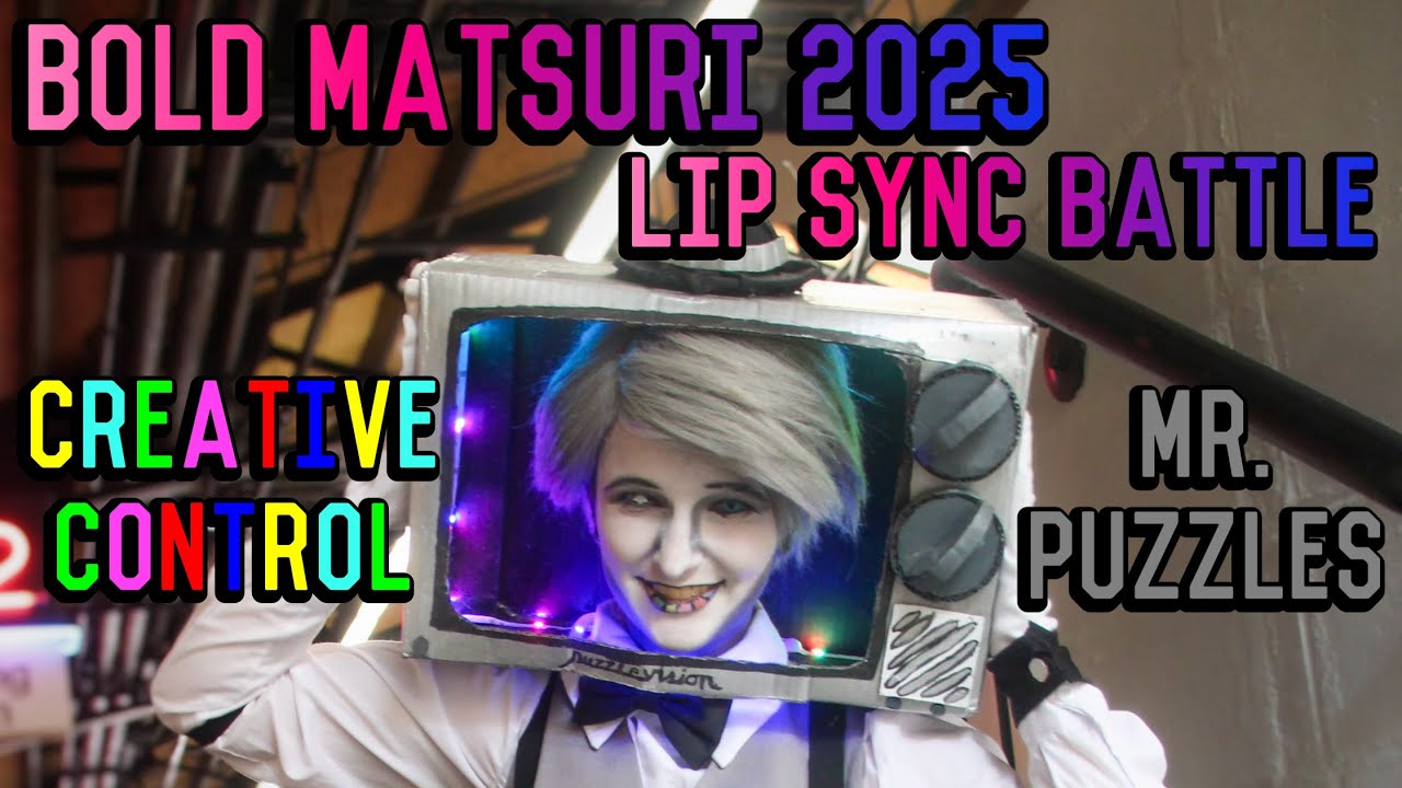 Bold Matsuri 2025 Lip Sync Battle - Creative Control - Mr. Puzzles