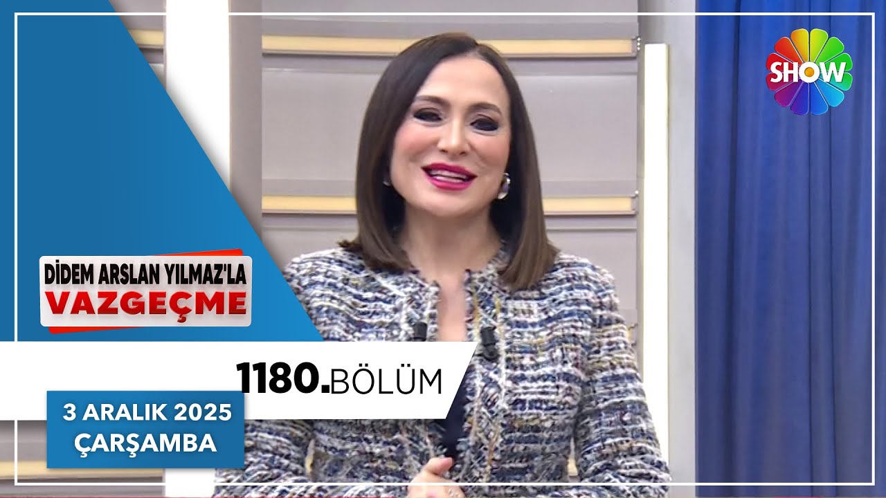 Didem Arslan Yılmaz'la Vazge&ccedil;me 1180. B&ouml;l&uuml;m | 3 Aralık 2025