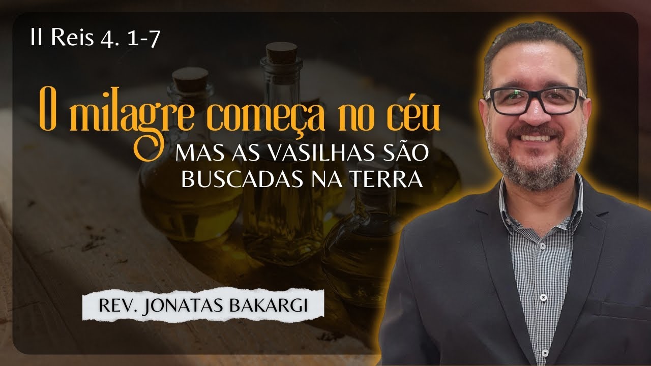 O Milagre que Começa do Céu - Rev. Jônatas Bakargi