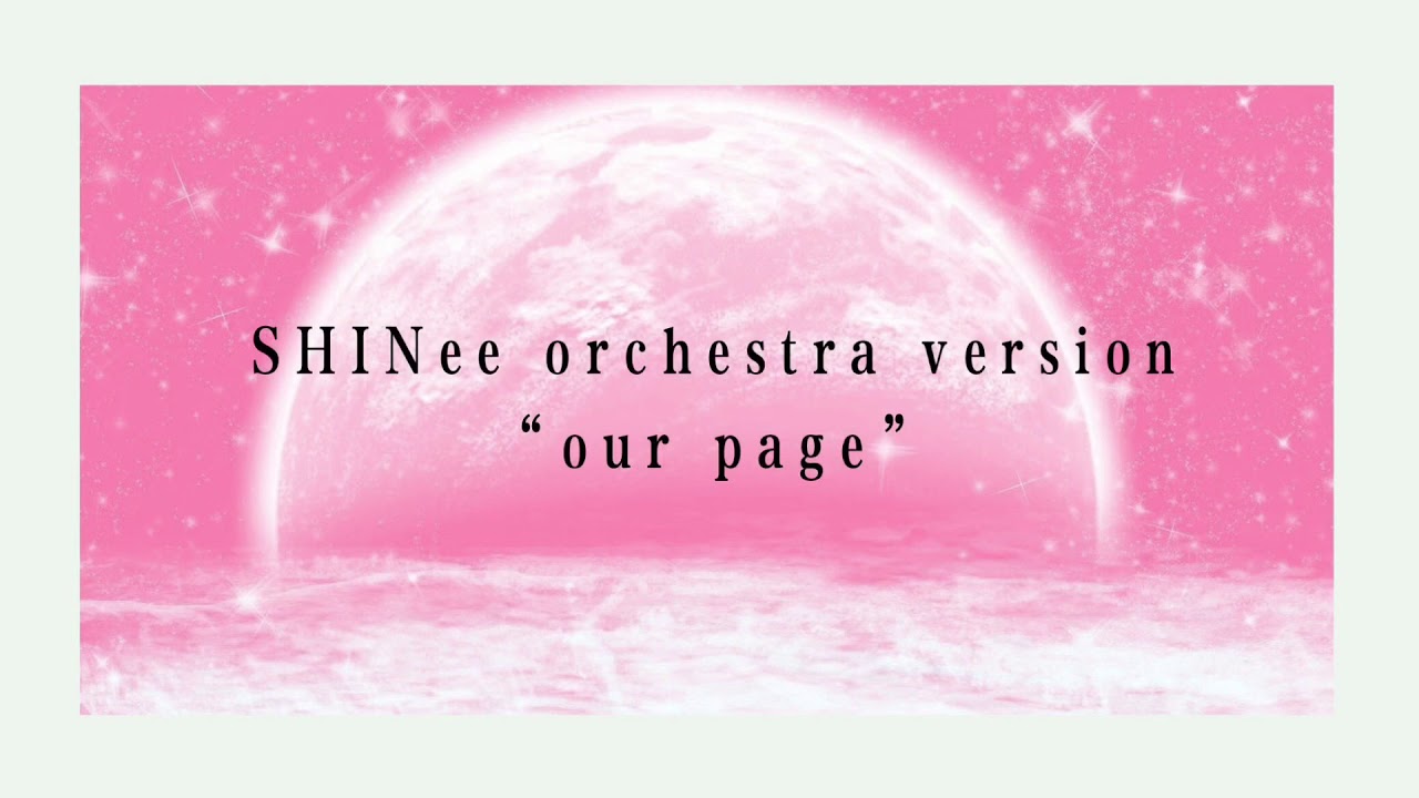 our page - shinee orchestral version
