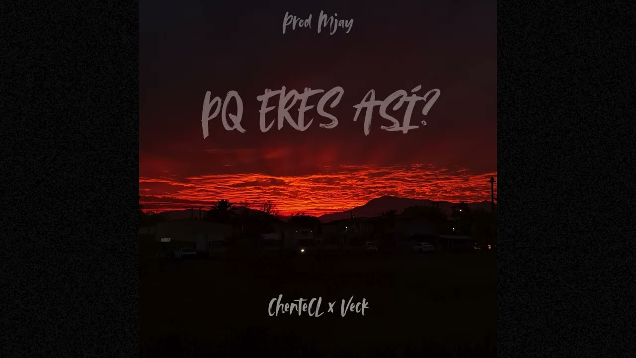 PQ ERES ASÍ? - ChenteCL (ft Veck) (Prod By. Mjay)