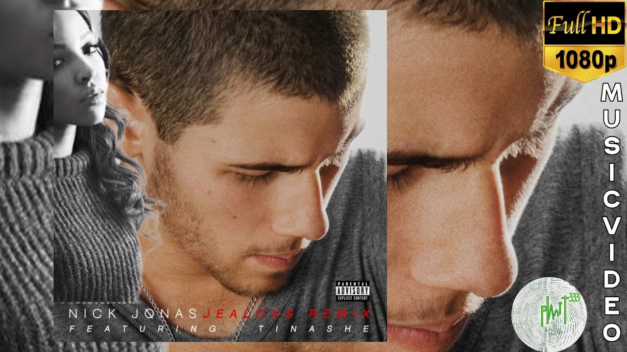 NICK JONAS - JEALOUS (REMIX) FT. TINASHE [MUSIC VIDEO 1080p HD]