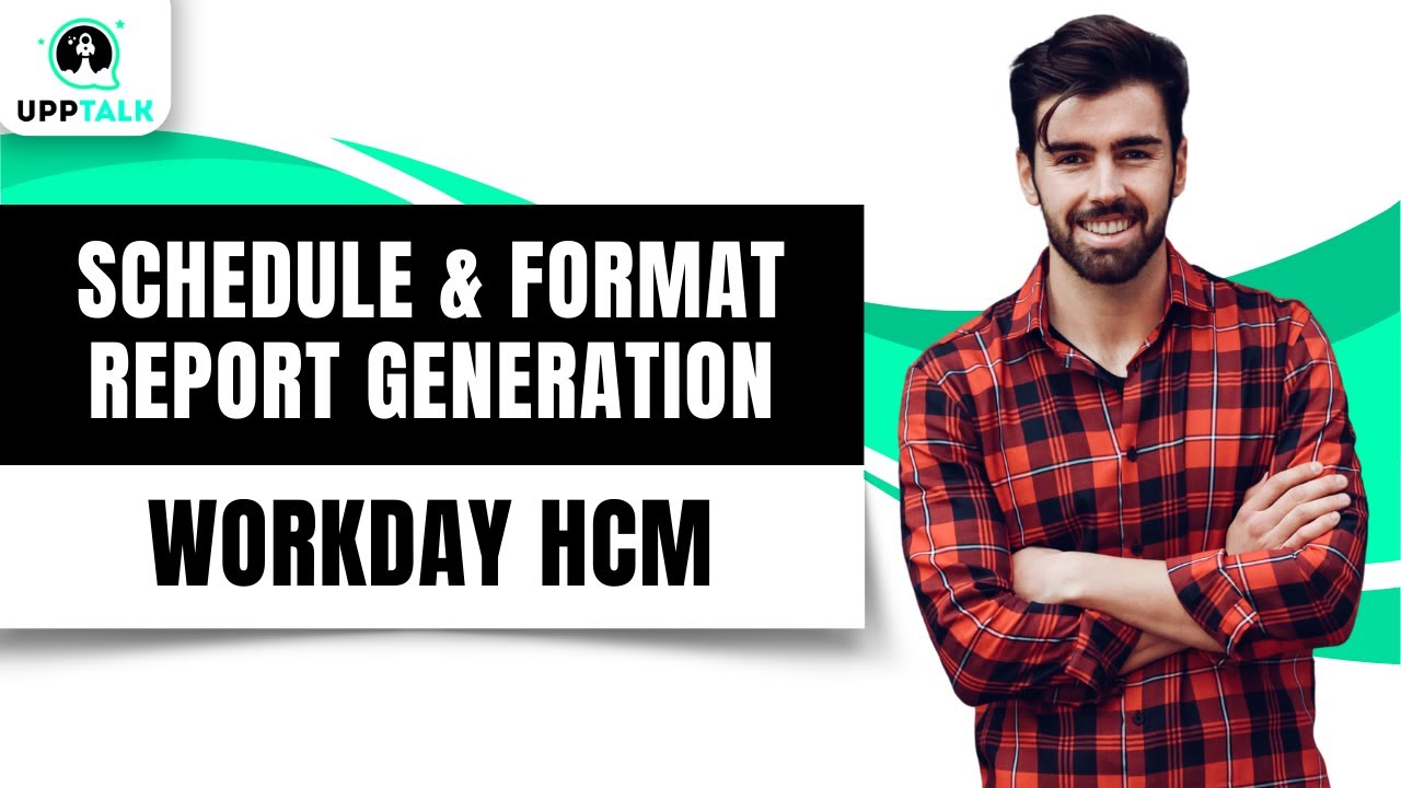 Schedule and Format Workday Report Generation | Workday Reporting Training | Workday HCM | Upptalk