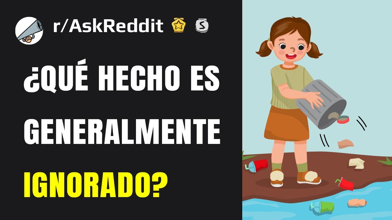 ¿Cuál es un hecho generalmente ignorado?