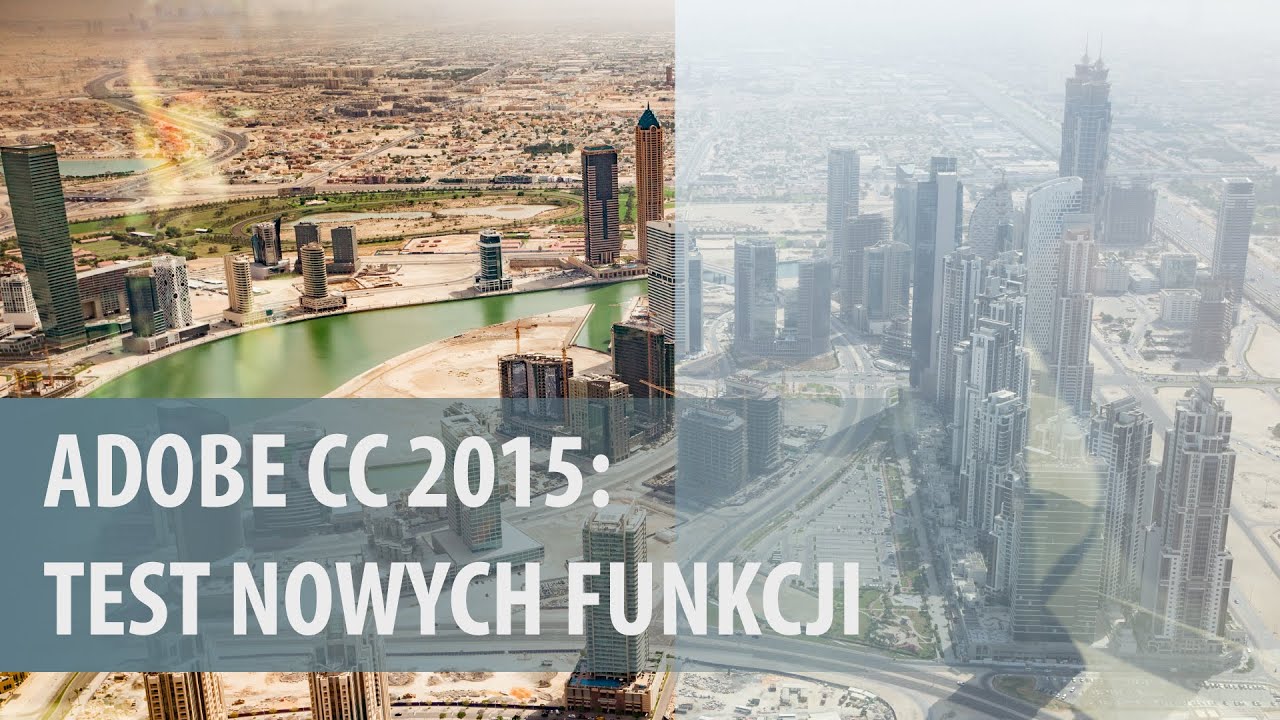 Adobe CC 2015 - test nowych funkcji [wideoporadnik]