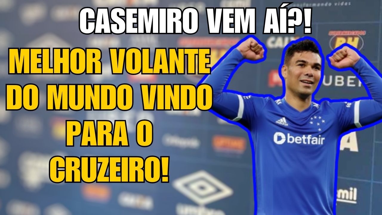 🚨CASEMIRO NA MIRA DO CRUZEIRO?! 😱 VOLANTE DE CLASSE MUNDIAL PODE CHOCAR O BRASIL! CLIQUE E VEJA!