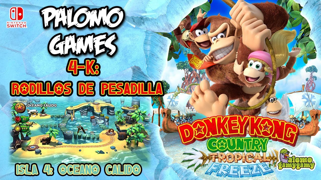 DKC: Tropical Freeze / 4-K: RODILLOS DE PESADILLA / FULL