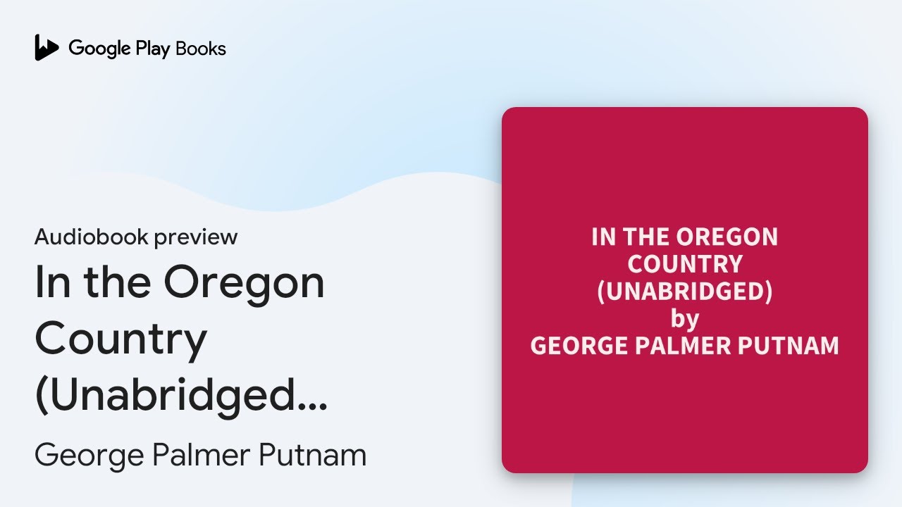 In the Oregon Country (Unabridged): optional by George Palmer Putnam &middot; Audiobook preview