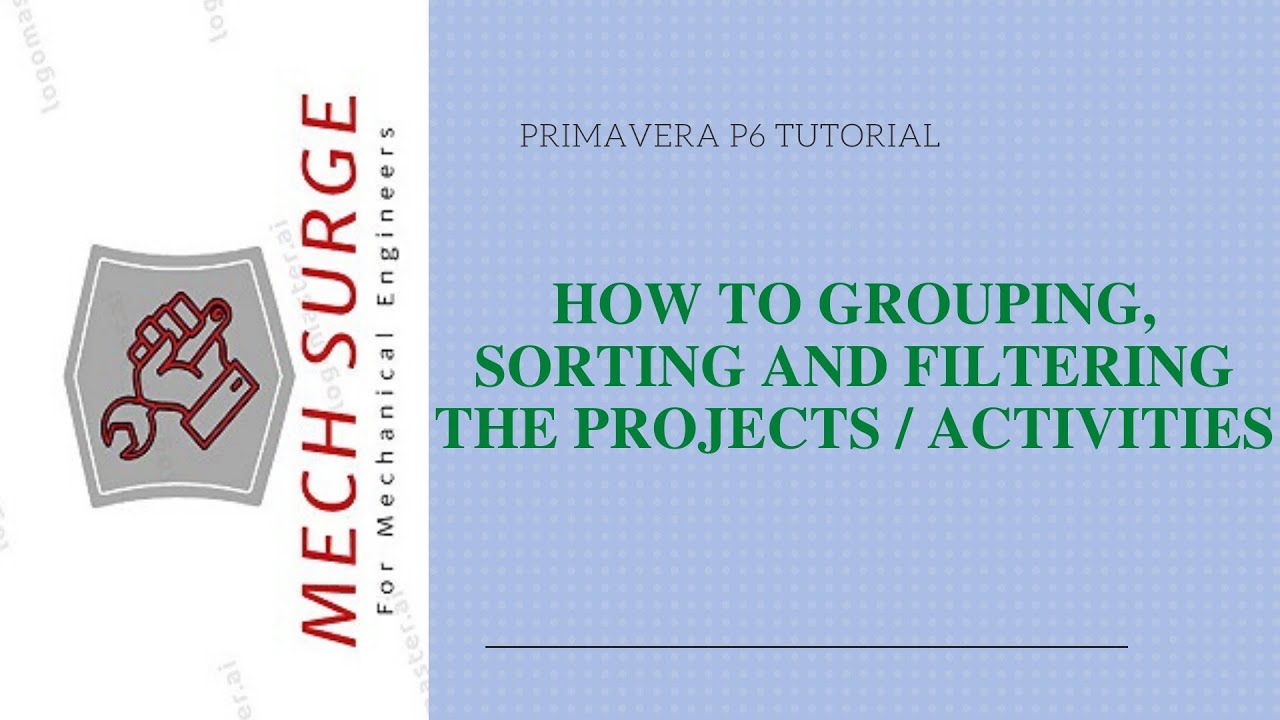 Grouping, sorting and filtering the activities and projects in primavera p6?